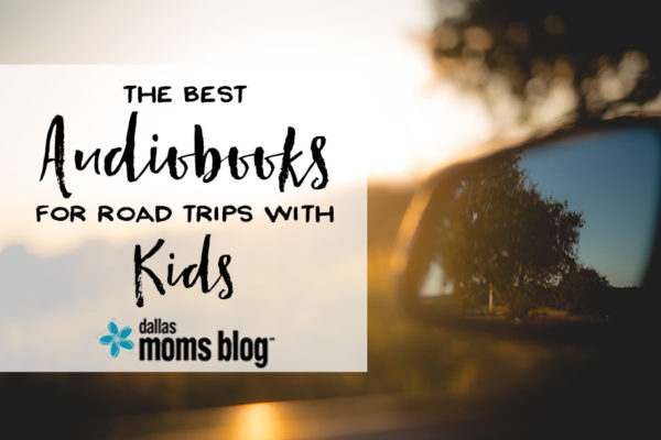 Best Audiobooks for Road Trips with Kids - Megan Harney for Dallas Moms Blog